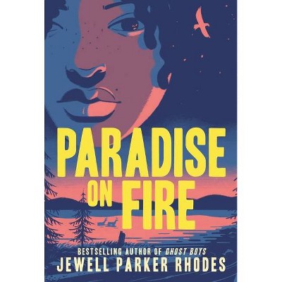 Paradise on Fire - by  Jewell Parker Rhodes (Hardcover)