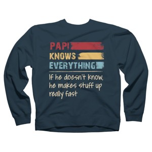 Adult Design By Humans Papi Knows Everything, If not Makes Stuff Up By HoangCathrine Sweatshirt - 1 of 2