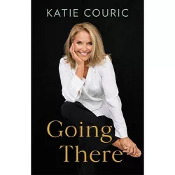 Going There - by Katie Couric (Hardcover)