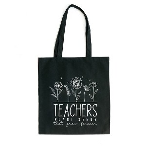City Creek Prints Teachers Plant Seeds That Grow Forever Canvas Tote Bag - 15x16 - Black - 1 of 2