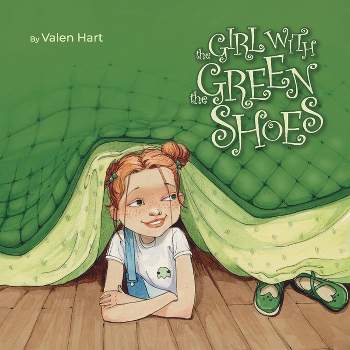 The Girl with the Green Shoes - by  Valen Hart (Paperback)
