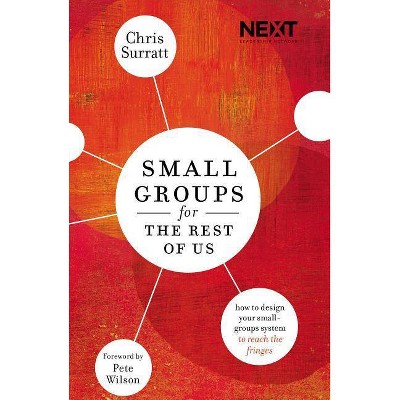 Small Groups for the Rest of Us - by  Chris Surratt (Paperback)