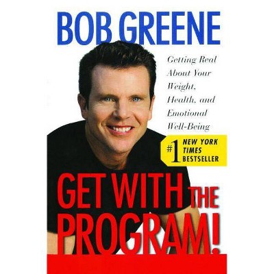 Get with the Program! - by  Bob Greene (Paperback)