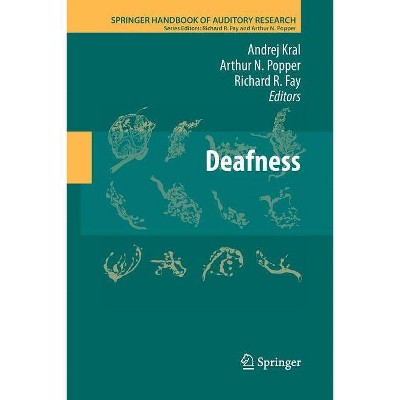 Deafness - (Springer Handbook of Auditory Research) by  Andrej Kral & Arthur N Popper & Richard R Fay (Paperback)