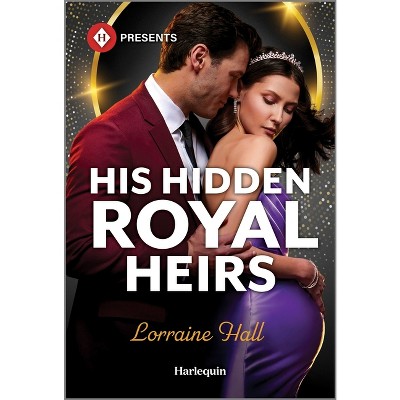 His Hidden Royal Heirs - (Rebel Princesses) by  Lorraine Hall (Paperback)