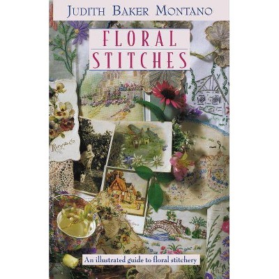  Floral Stitches - by  Judith Baker Montano (Paperback) 