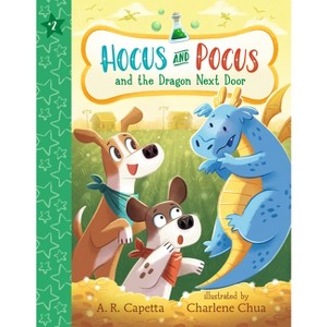 Hocus and Pocus and the Dragon Next Door - by A R Capetta - 1 of 1