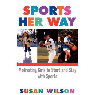 Sports Her Way - by  Susan Wilson (Paperback)