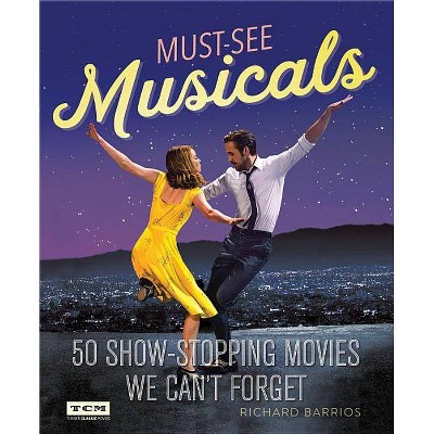 Must-See Musicals - (Turner Classic Movies) by  Richard Barrios (Paperback)