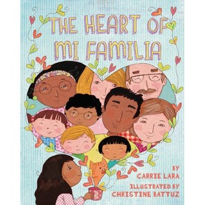 The Heart of Mi Familia - by  Carrie Lara (Hardcover) - 1 of 1