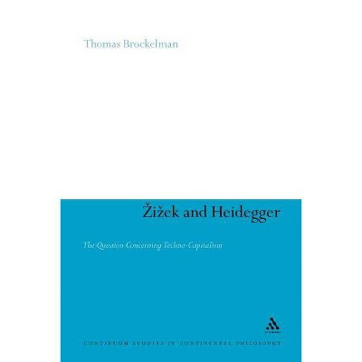 Zizek and Heidegger - (Continuum Studies in Continental Philosophy) by  Thomas Brockelman & Thomas Brockelman (Paperback)