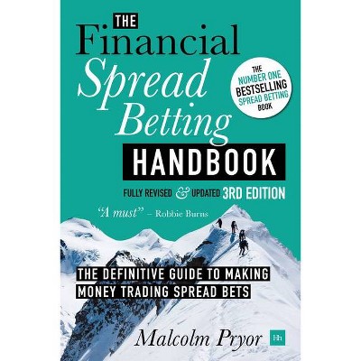 The Financial Spread Betting Handbook, 3rd Edition - by  Malcolm Pryor (Paperback)