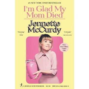 I'm Glad My Mom Died - by  Jennette McCurdy (Hardcover) - 1 of 1