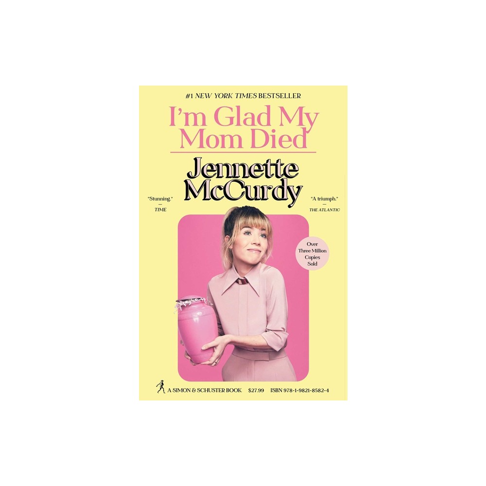 I'm Glad My Mom Died - by Jennette McCurdy (Hardcover)