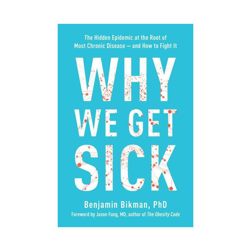 Why We Get Sick - by  Benjamin Bikman (Paperback), 1 of 2