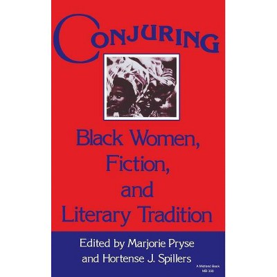 Conjuring - (Everywoman: Studies in History, Literature, and Culture) by  Marjorie Lee Pryse & Hortense J Spillers (Hardcover)