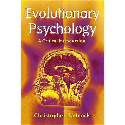 Evolutionary Psychology - by  Christopher Badcock (Paperback)