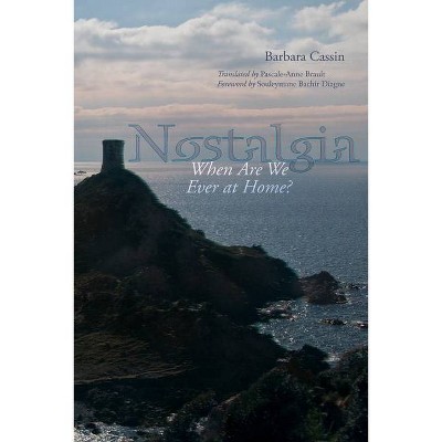 Nostalgia - by  Barbara Cassin (Paperback)
