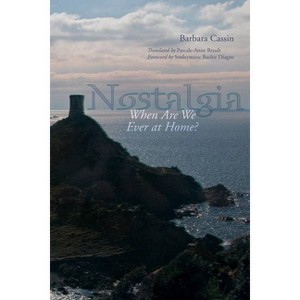 Nostalgia - by  Barbara Cassin (Paperback) - 1 of 1