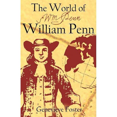 The World of William Penn - by  Genevieve Foster (Paperback)