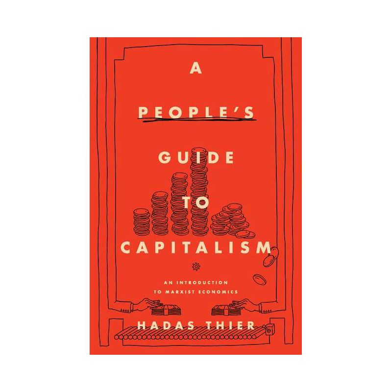 A People's Guide to Capitalism - by  Hadas Thier (Paperback), 1 of 2