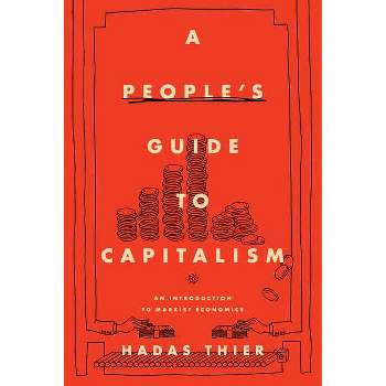 A People's Guide to Capitalism - by  Hadas Thier (Paperback)