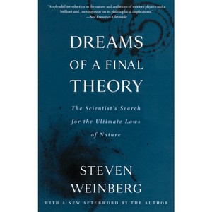 Dreams of a Final Theory - by  Steven Weinberg (Paperback) - 1 of 1