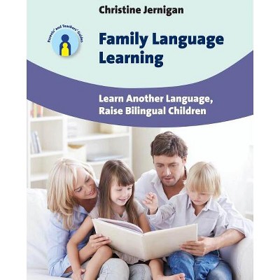 Family Language Learning - (Parents' and Teachers' Guides) by  Christine Jernigan (Paperback)