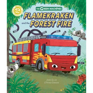 Flamekraken and the Forest Fire - (Green Machines) by  James Sellick (Hardcover) - 1 of 1