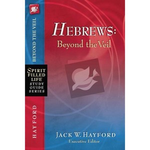 Hebrews - (Spirit-Filled Life Study Guide) by  Jack W Hayford (Paperback) - 1 of 1