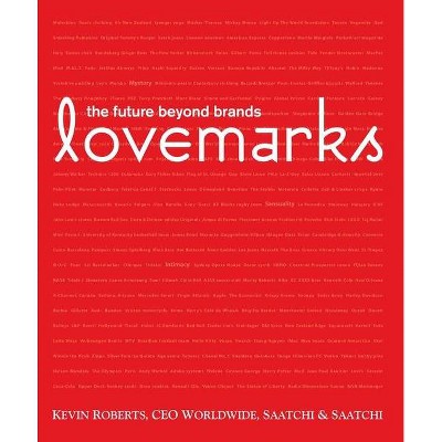 Lovemarks - by  Kevin Roberts (Hardcover)