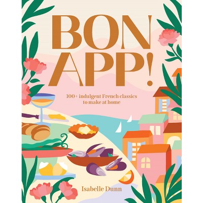 Bon App! - by  Isabelle Dunn (Hardcover)