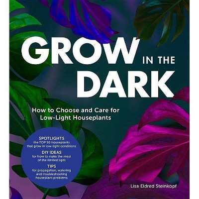 Grow in the Dark - by  Lisa Eldred Steinkopf (Hardcover)