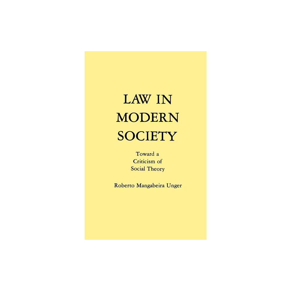 Law in Modern Society - by Roberto Mangabeira Unger (Paperback)