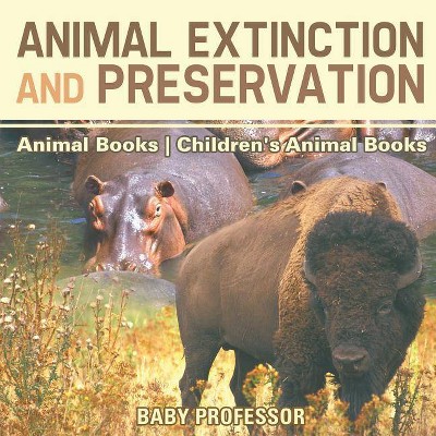 Animal Extinction and Preservation - Animal Books - Children's Animal Books - by  Baby Professor (Paperback)