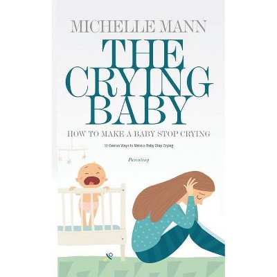 The Crying Baby - by  Michelle Mann (Paperback)