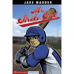 Mr. Strike Out - (Jake Maddox Sports Stories) by  Jake Maddox (Paperback)