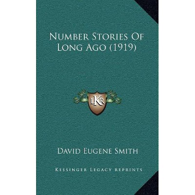 Number Stories Of Long Ago (1919) - by  David Eugene Smith (Hardcover)