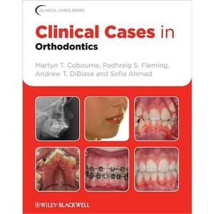 Clinical Cases in Orthodontics - (Clinical Cases (Dentistry)) by  Martyn T Cobourne & Padhraig S Fleming & Andrew T Dibiase & Sofia Ahmad (Paperback) - 1 of 1