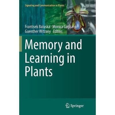 Memory and Learning in Plants - (Signaling and Communication in Plants) by  Frantisek Baluska & Monica Gagliano & Guenther Witzany (Paperback)