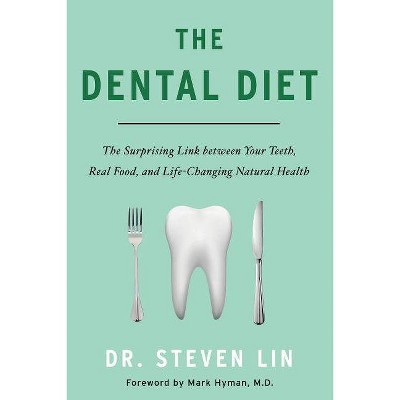 The Dental Diet - by  Steven Lin (Paperback)