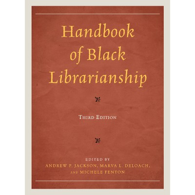 Handbook of Black Librarianship - 3rd Edition by  Andrew P Jackson & Marva L Deloach & Michele Fenton (Hardcover)
