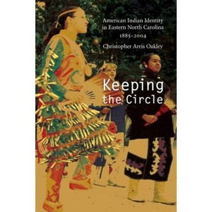 Keeping the Circle - (Indians of the Southeast) by  Christopher Arris Oakley (Paperback) - 1 of 1