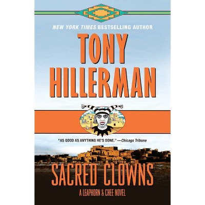 Sacred Clowns - (Leaphorn and Chee Novel) by  Tony Hillerman (Paperback)