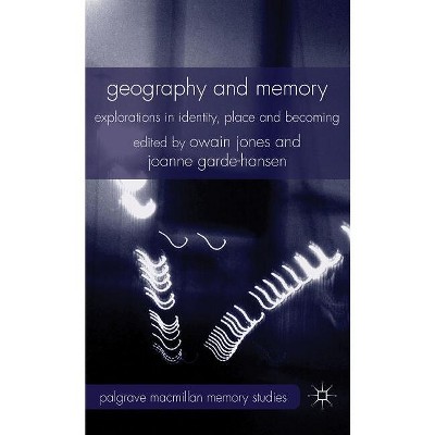 Geography and Memory - (Palgrave MacMillan Memory Studies) by  Owain Jones & Joanne Garde-Hansen (Hardcover)