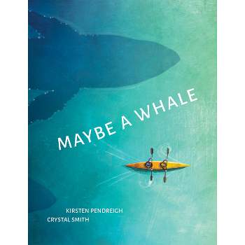 Maybe a Whale - by  Kirsten Pendreigh (Hardcover)