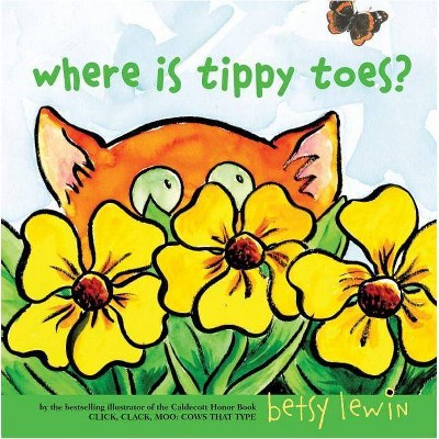 Where Is Tippy Toes? - by  Betsy Lewin (Hardcover)