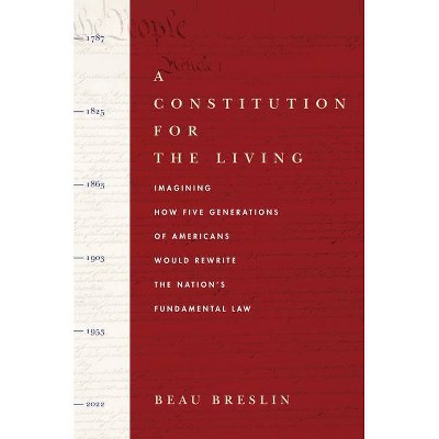 A Constitution for the Living - by  Beau Breslin (Hardcover)