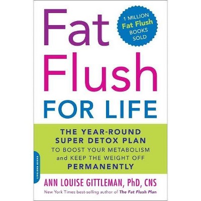 Fat Flush for Life - by  Ann Louise Gittleman (Paperback)