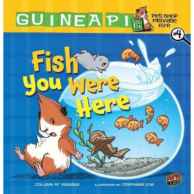 Fish You Were Here - (Guinea Pig, Pet Shop Private Eye) by  Colleen Af Venable (Paperback)